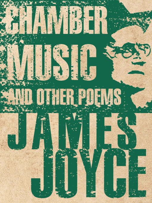 Title details for Chamber Music and Other Poems by James Joyce - Available